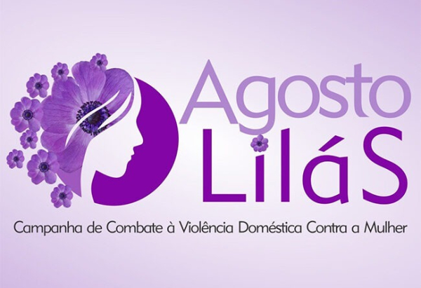 AGOSTO LILÁS - CAMPANHA DE COMBATE Á VIOLÊNCIA DOMÉSTICA CONTRA A MULHER 